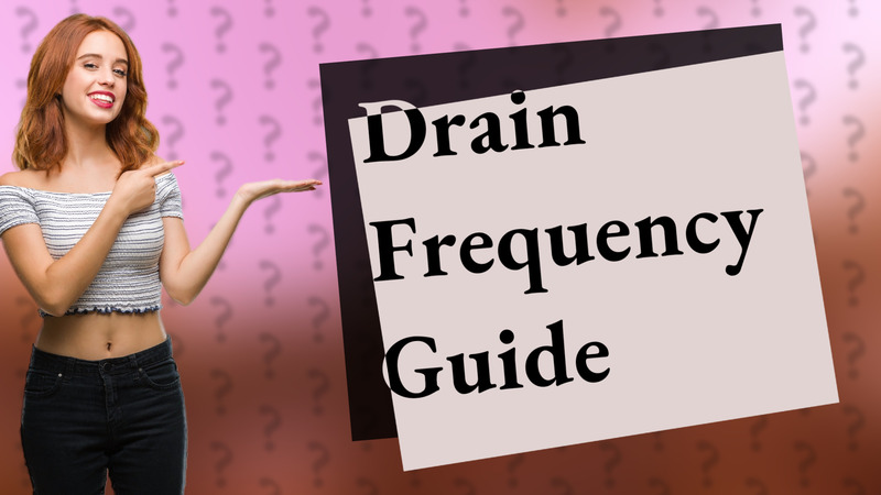 Drain Frequency Guide