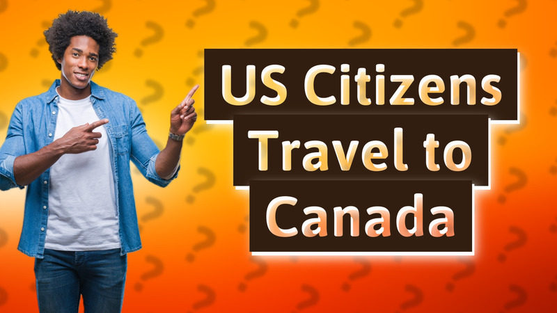 US Citizens Travel to Canada
