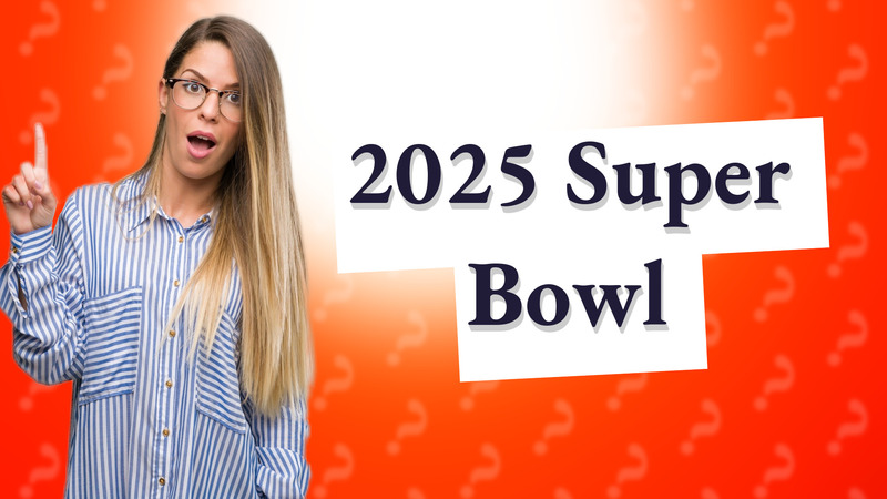 2025 Super Bowl