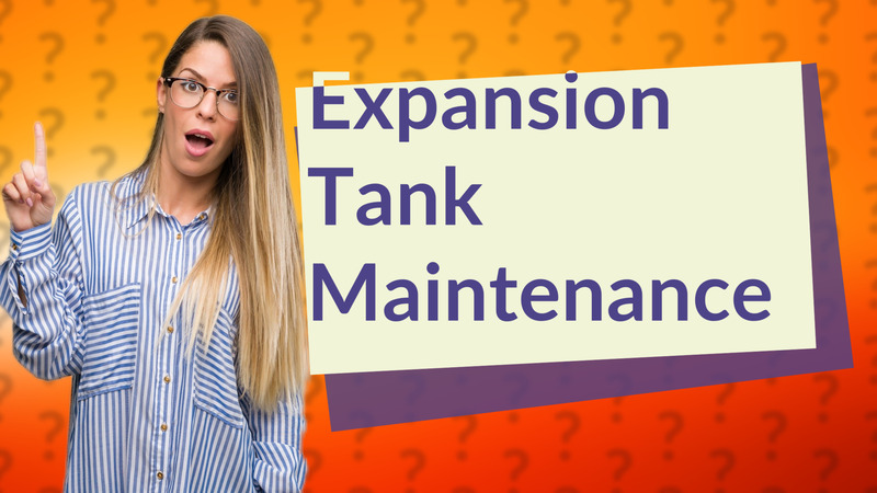 Expansion Tank Maintenance