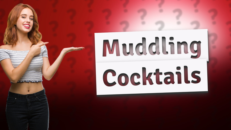 Muddling Cocktails