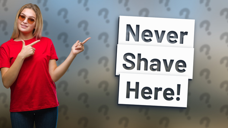 Never Shave Here!
