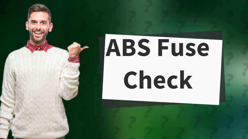 ABS Fuse Check