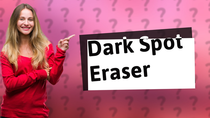 Dark Spot Eraser