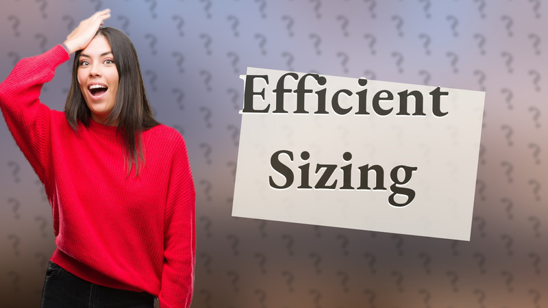 Efficient Sizing