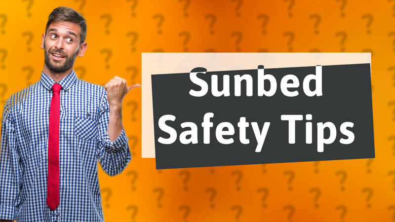 Sunbed Safety Tips