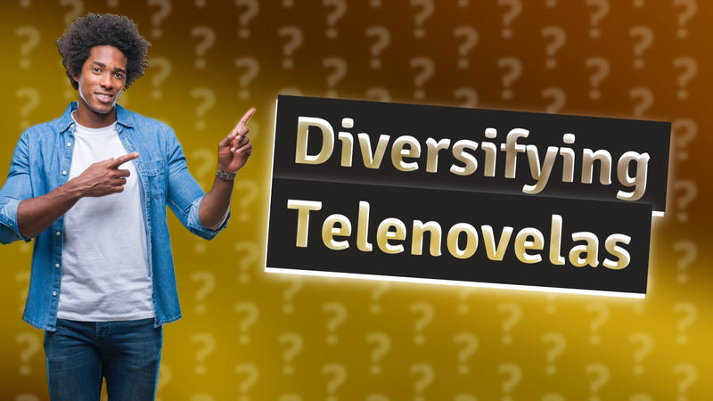 Diversifying Telenovelas