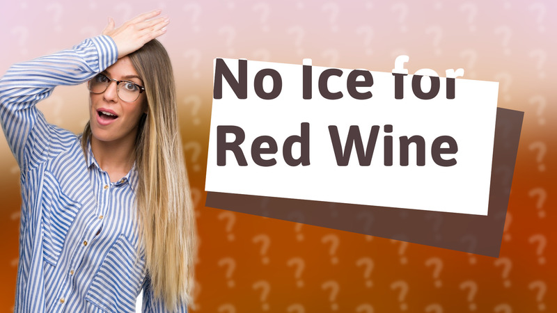 No Ice for Red Wine