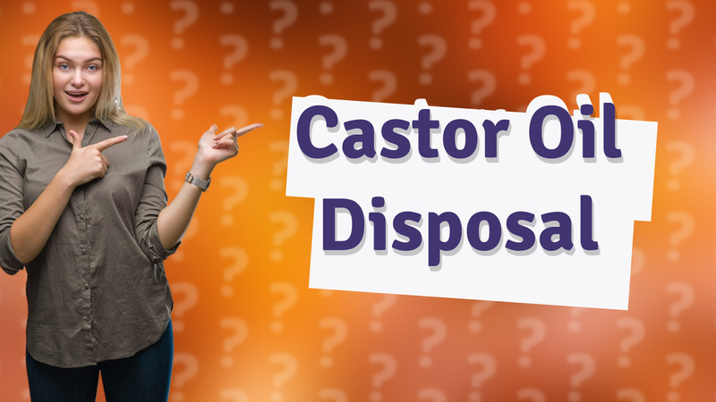 Castor Oil Disposal