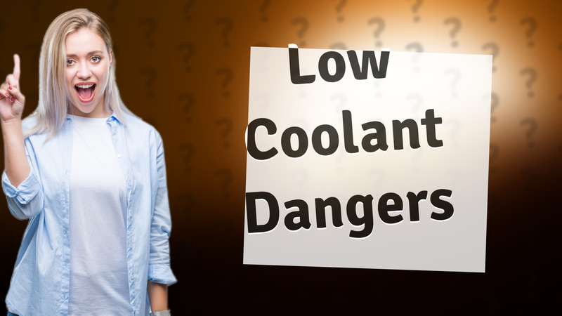 Low Coolant Dangers
