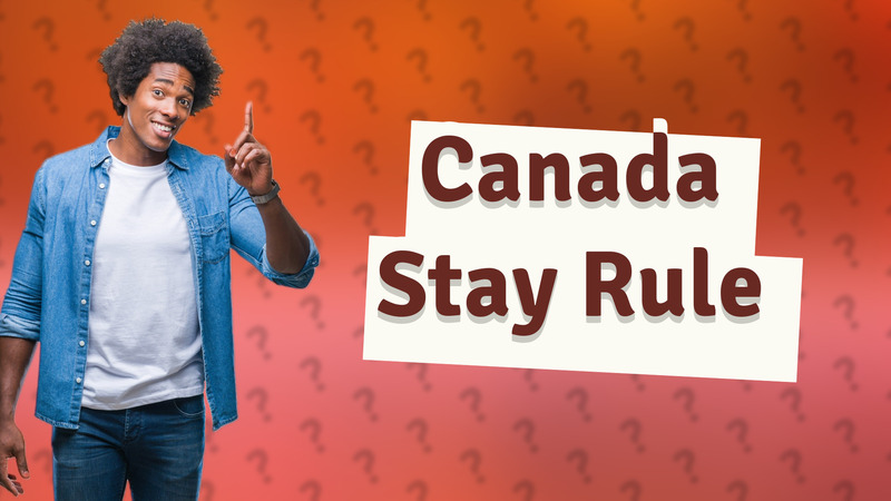 Canada Stay Rule