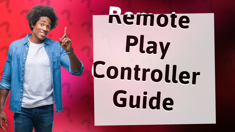 Remote Play Controller Guide
