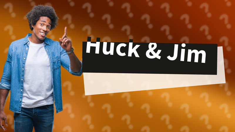 Huck & Jim