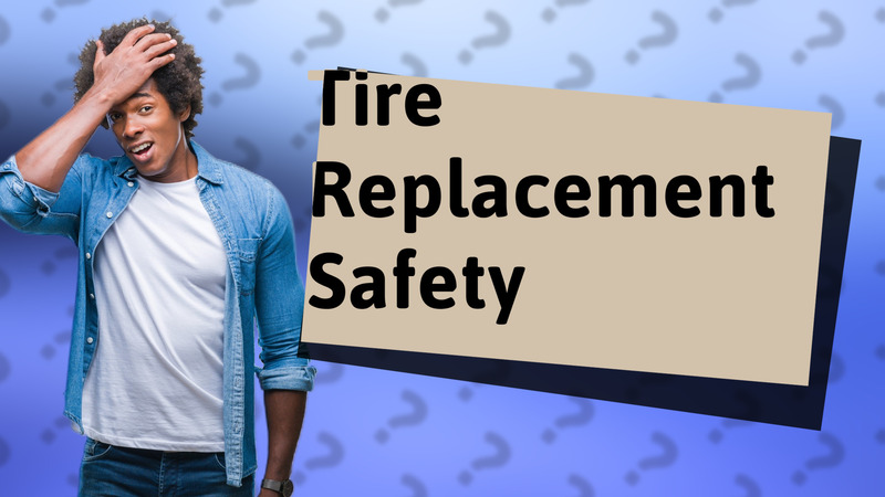 Tire Replacement Safety