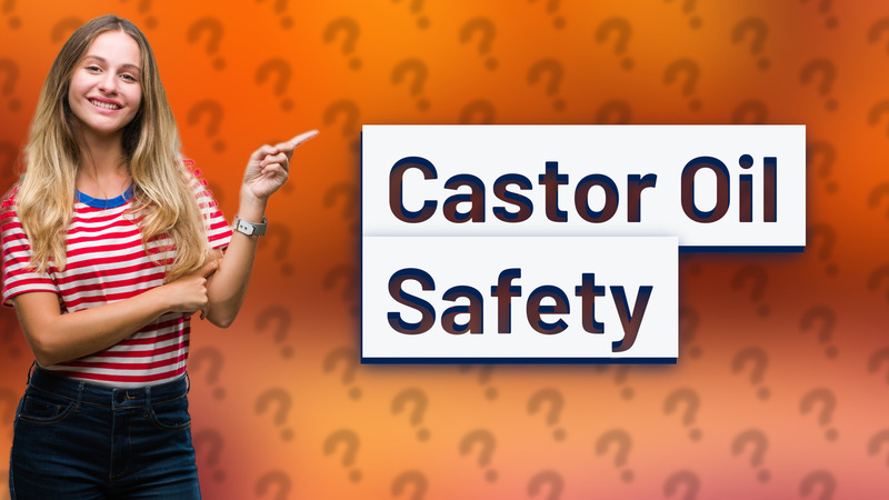 Castor Oil Safety