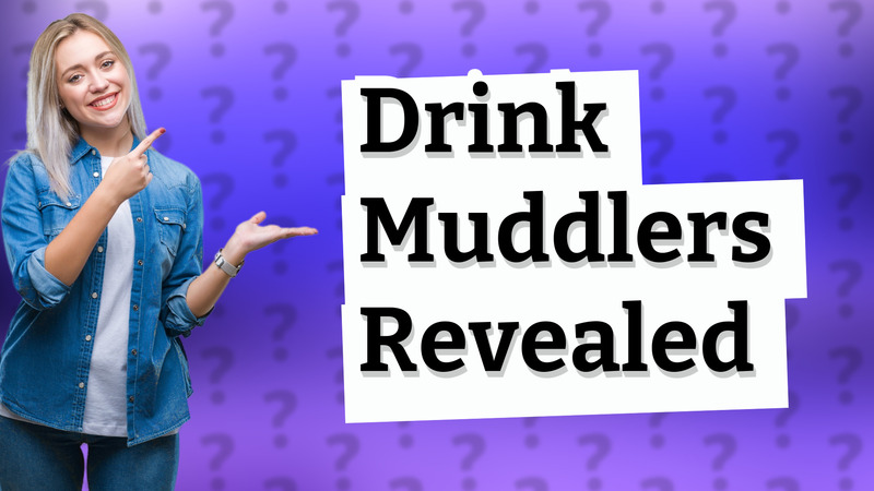 Drink Muddlers Revealed