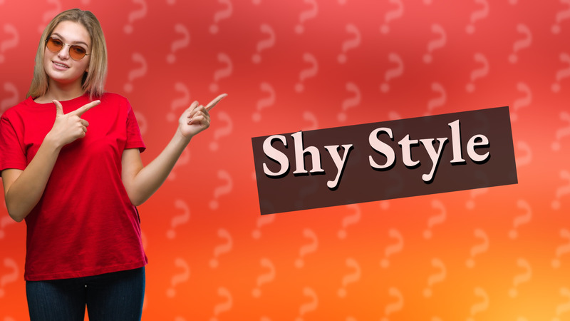 Shy Style