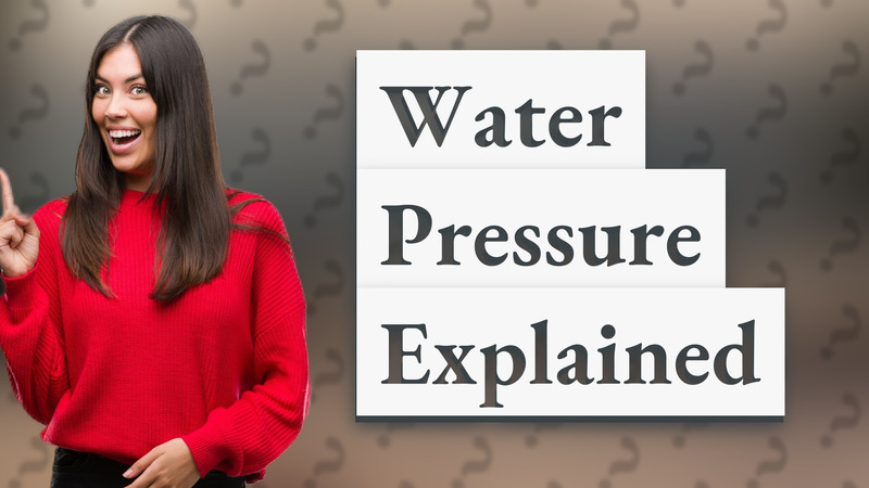 Water Pressure Explained