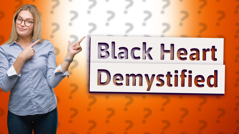 Black Heart Demystified