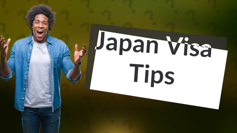 Japan Visa Tips