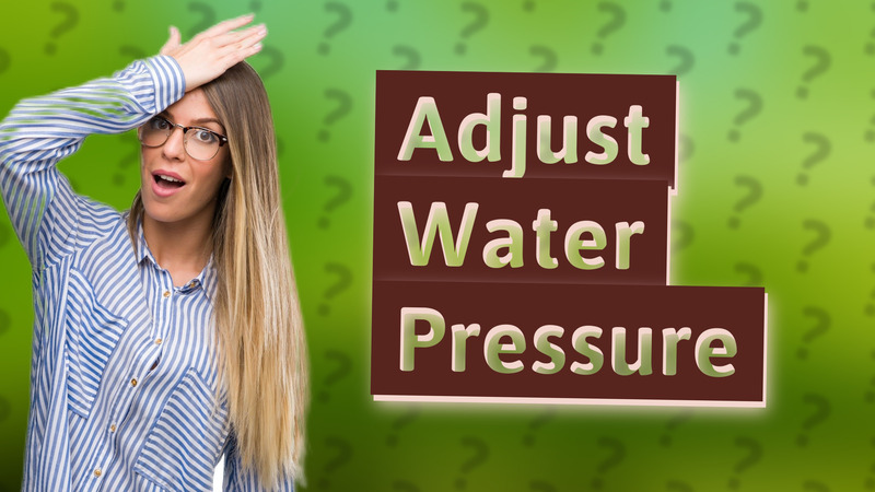Adjust Water Pressure