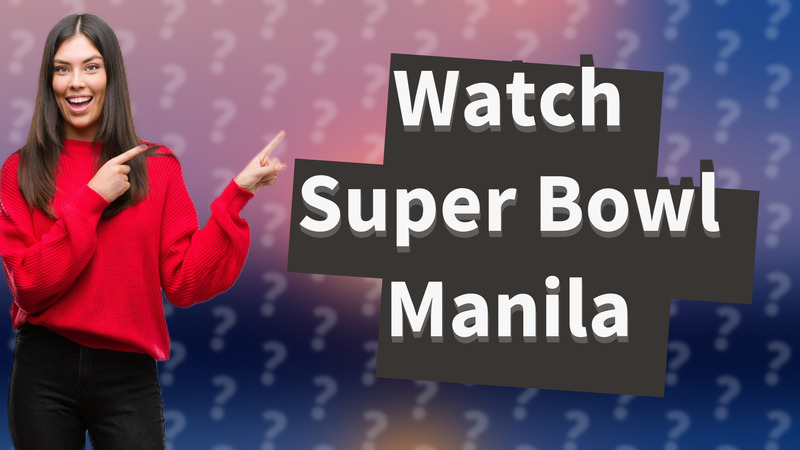 Watch Super Bowl Manila