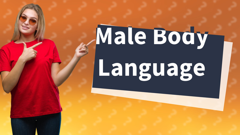 Male Body Language