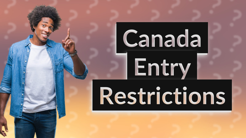 Canada Entry Restrictions