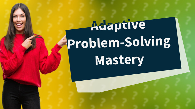 Adaptive Problem-Solving Mastery