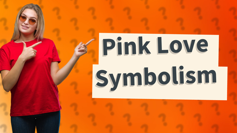 Pink Love Symbolism