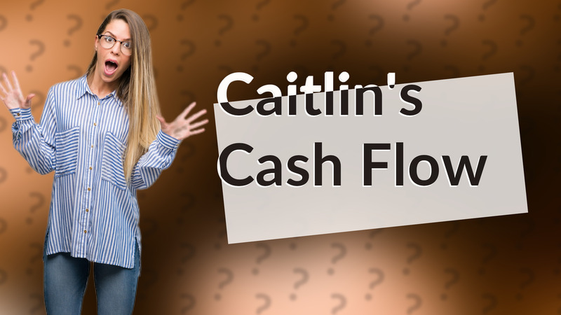 Caitlin's Cash Flow