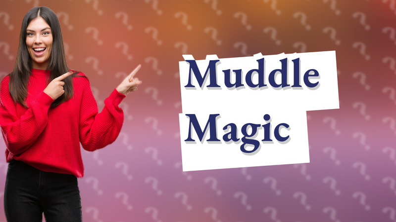 Muddle Magic