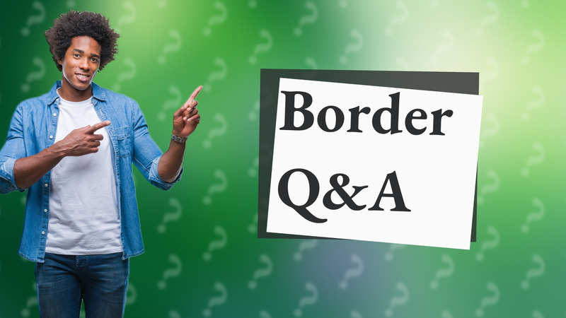 Border Q&A