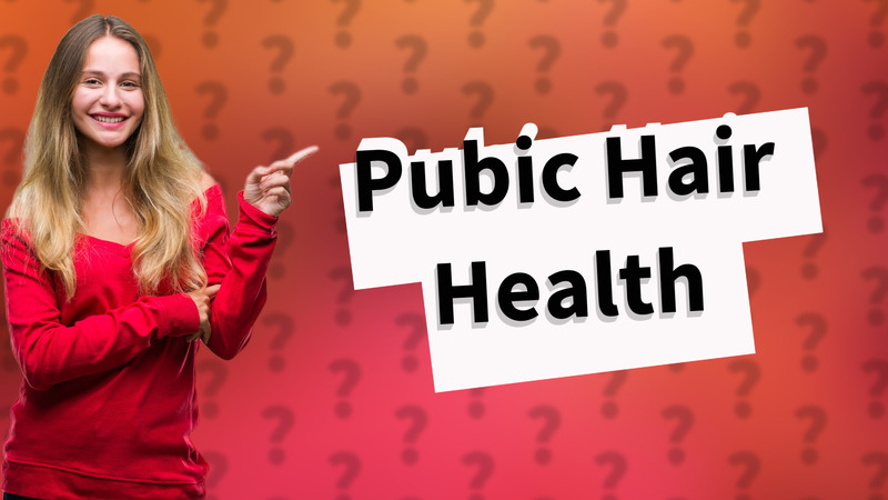 Pubic Hair Health