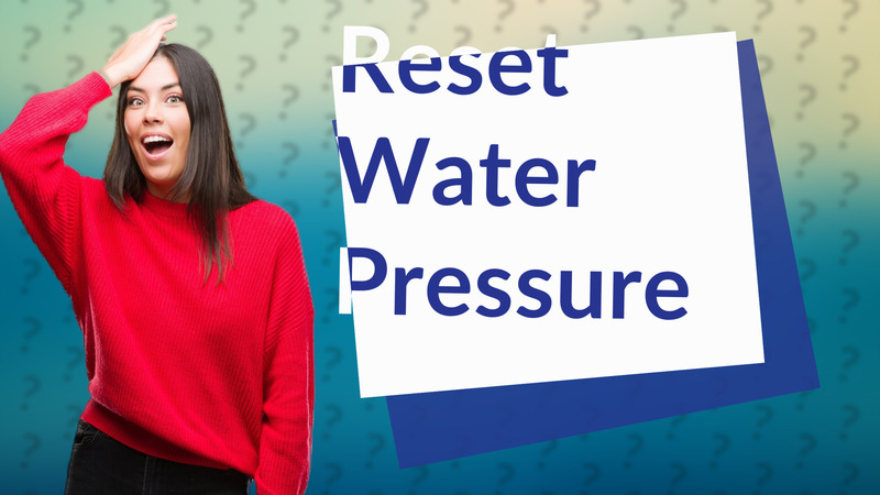 Reset Water Pressure
