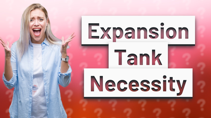 Expansion Tank Necessity