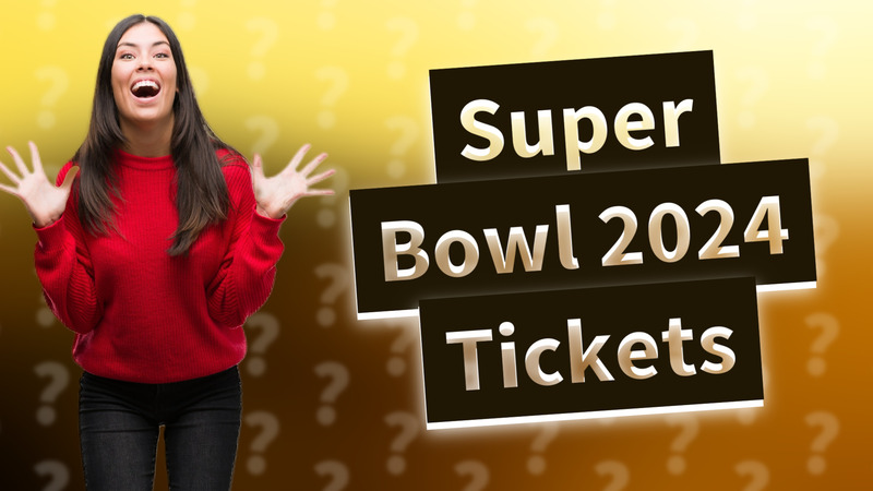 Super Bowl 2024 Tickets