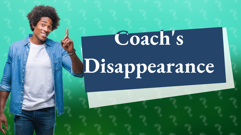 Coach's Disappearance