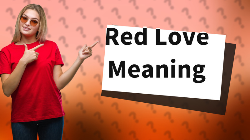 Red Love Meaning