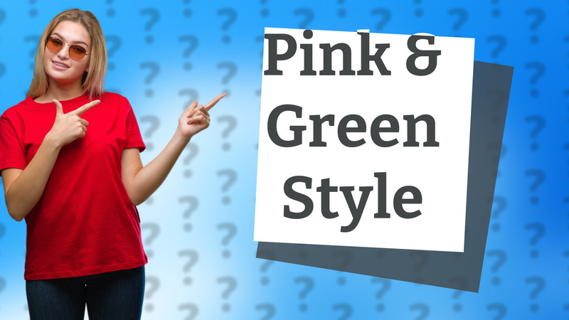 Pink & Green Style