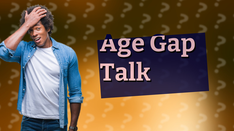Age Gap Talk