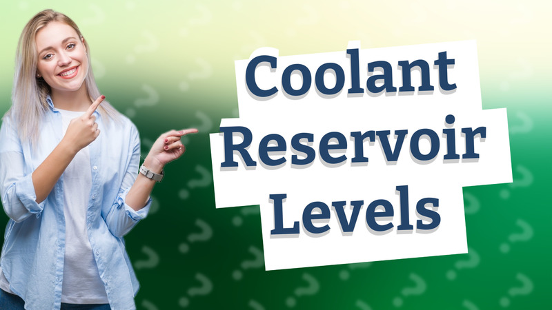 Coolant Reservoir Levels