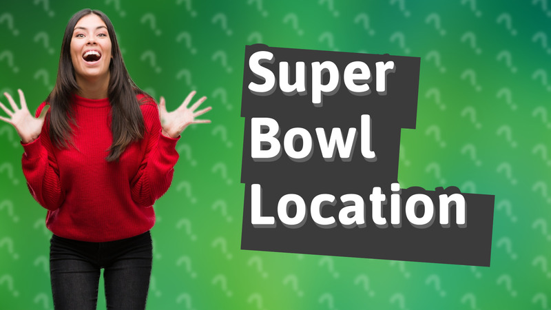 Super Bowl Location