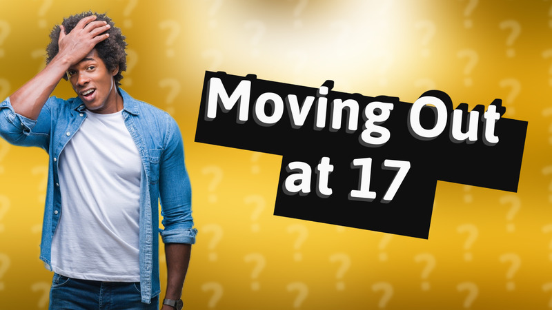 Moving Out at 17