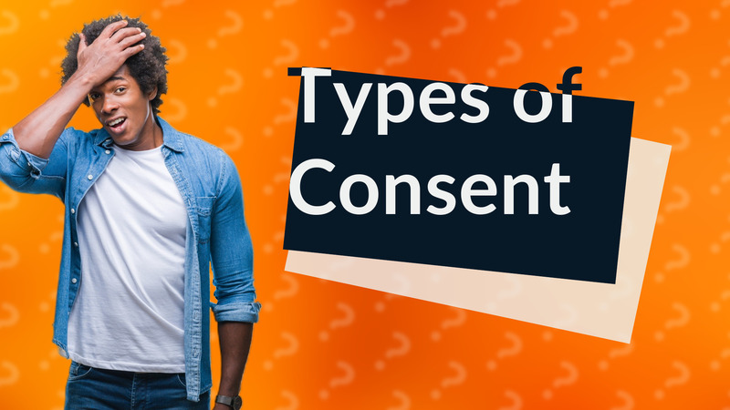 Types of Consent