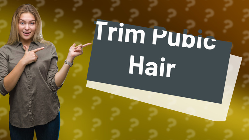 Trim Pubic Hair