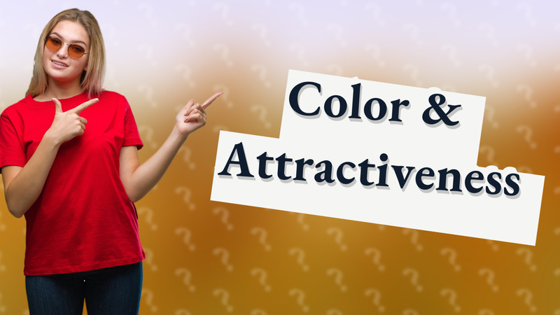 Color & Attractiveness