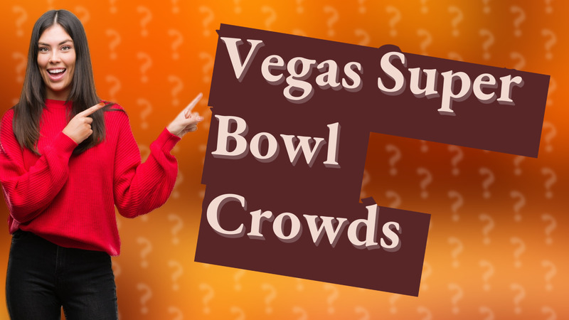 Vegas Super Bowl Crowds