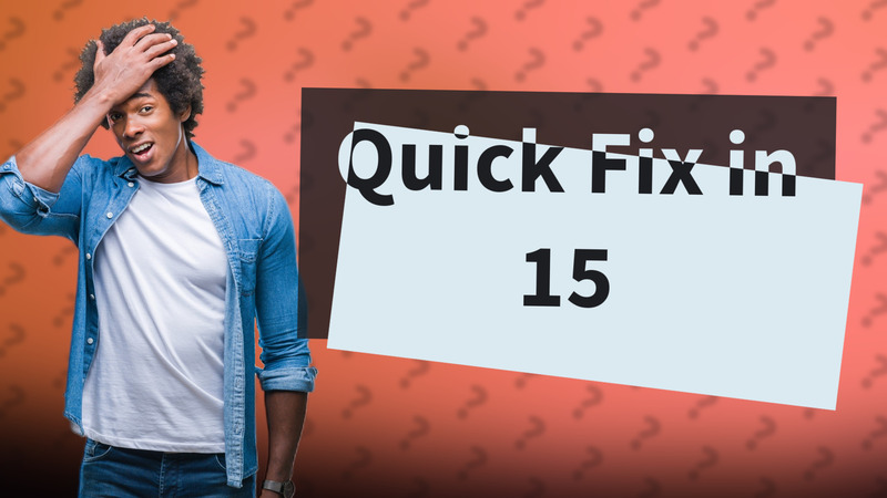 Quick Fix in 15