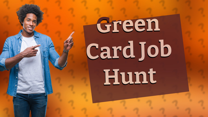 Green Card Job Hunt